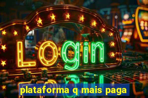 plataforma q mais paga